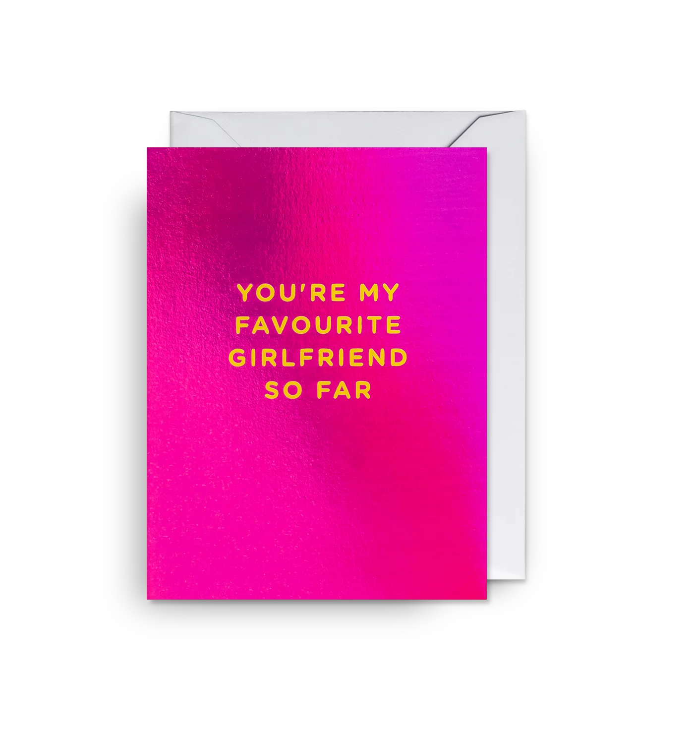 You're my favourite girlfriend so far